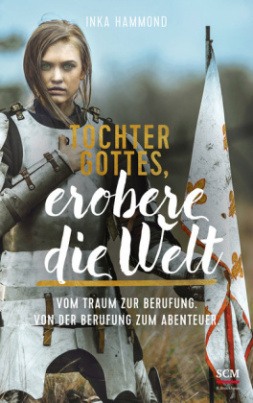 Tochter Gottes, erobere die Welt