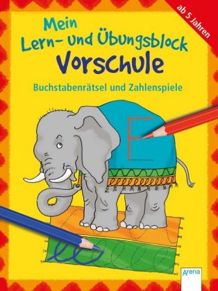 Mein Lern- und Übungsblock Vorschule - Buchstabenrätsel und Zahlenspiele