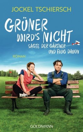 Grüner wird's nicht, sagte der Gärtner und flog davon