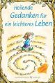 Heilende Gedanken für ein leichteres Leben