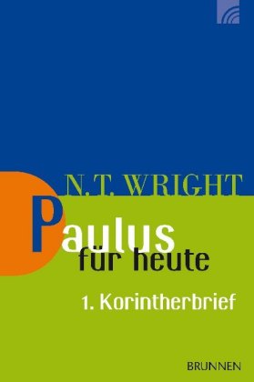 Paulus für heute: 1. Korintherbrief