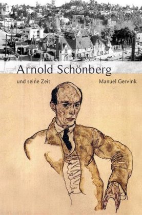 Arnold Schönberg und seine Zeit