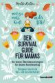 Der Survival-Guide für Mamas