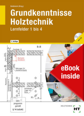 Grundkenntnisse Holztechnik, Lernfelder 1 bis 4 / Fachkenntnisse Holztechnik, Lernfelder 5 bis 12, m. eBook