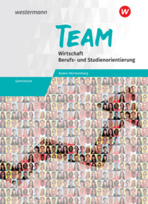 TEAM, Wirtschaft Gymnasium Baden-Württemberg, 8.-10. Schuljahr Arbeitsbuch