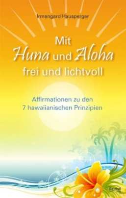 Mit Huna und Aloha frei und lichtvoll