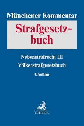 Münchener Kommentar zum Strafgesetzbuch  Bd. 9: Nebenstrafrecht III, Völkerstrafgesetzbuch