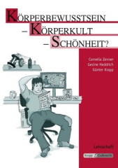 Körperbewusstsein - Körperkult - Schönheit?, Lehrerheft