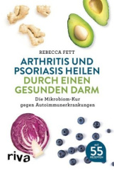 Arthritis und Psoriasis heilen durch einen gesunden Darm