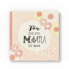 Für die beste Mama der Welt.