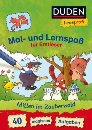 Mal- und Lernspaß für Erstleser. Mitten im Zauberwald