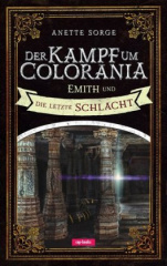 Der Kampf um Colorania  - Emith und die letzte Schlacht