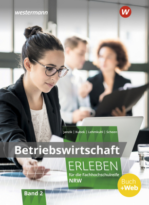 Betriebswirtschaft erleben für die Fachhochschulreife Nordrhein-Westfalen, Schülerband. Bd.2