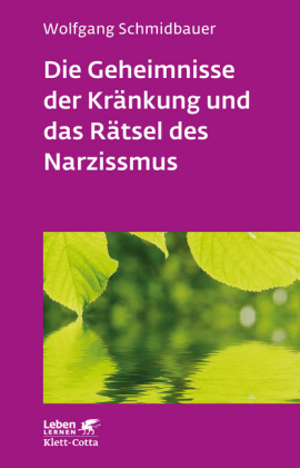 Die Geheimnisse der Kränkung und das Rätsel des Narzissmus