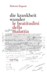 die krankheit wunder / le beatitudini della malattia