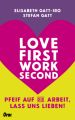 Love first, work second