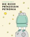 Die dicke Prinzessin Petronia