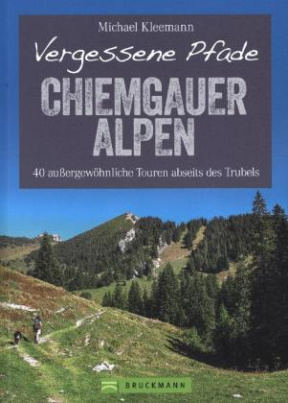 Vergessene Pfade Chiemgauer Alpen