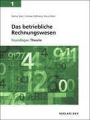 Das betriebliche Rechnungswesen 1. Grundlagen Theorie / Grundlagen Aufgaben