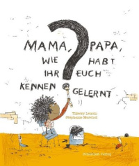 Mama, Papa, wie habt Ihr Euch kennengelernt?