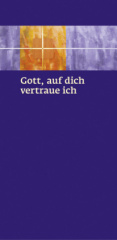 Gott, auf dich vertraue ich