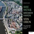 Bremen und Bremerhaven von oben