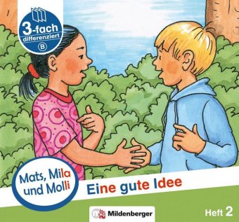 Mats, Mila und Molly - Eine gute Idee - Schwierigkeitsstufe B. H.2