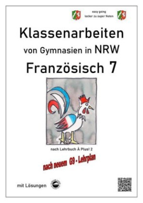 Französisch 7 (À plus!) - Klassenarbeiten von Gymnasien G9 in NRW - mit Lösungen