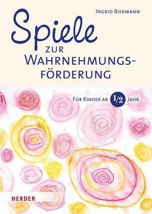 Spiele zur Wahrnehmungsförderung für Kinder ab 1/2 Jahr