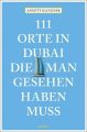 111 Orte in Dubai, die man gesehen haben muss