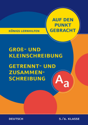 Groß- und Kleinschreibung, Getrennt- und Zusammenschreibung für die 5. und 6. Klasse