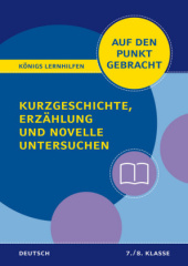 Kurzgeschichte, Erzählung und Novelle untersuchen für die 7. und 8. Klasse