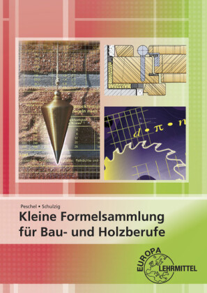 Kleine Formelsammlung für Bau- und Holzberufe