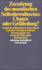 Zerstörung des moralischen Selbstbewußtseins: Chance oder Gefährdung?