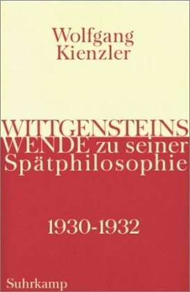 Wittgensteins Wende zu seiner Spätphilosophie 1930-1932