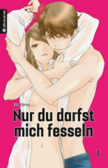 Nur du darfst mich fesseln. Bd.1