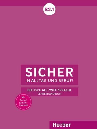 Sicher in Alltag und Beruf! B2.1 - Lehrerhandbuch