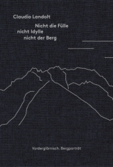 Nicht die Fülle nicht Idylle nicht der Berg, m. 1 Beilage