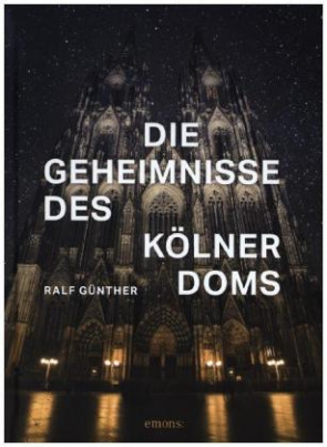 Die Geheimnisse des Kölner Doms