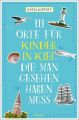 111 Orte für Kinder in Kiel, die man gesehen haben muss