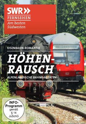 Höhenrausch - Alpenländische Bahnraritäten