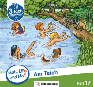 Mats, Mila und Molli - Heft 17: Am Teich - B