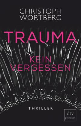 Trauma - Kein Vergessen