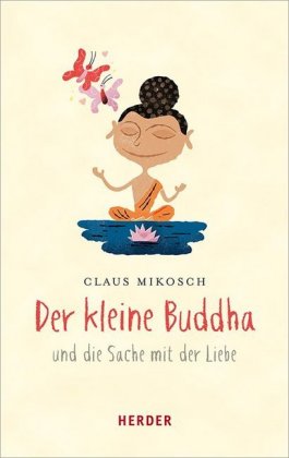 Der kleine Buddha und die Sache mit der Liebe