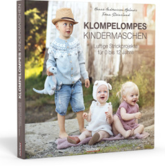 Klompelompes Kindermaschen. Luftige Strickprojekte für 0 bis 12 Jahre