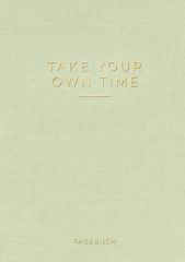 »Take your own time« Tagebuch