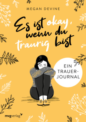 Es ist okay, wenn du traurig bist   Ein Trauer-Journal