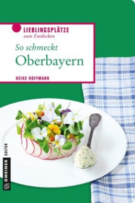 So schmeckt Oberbayern