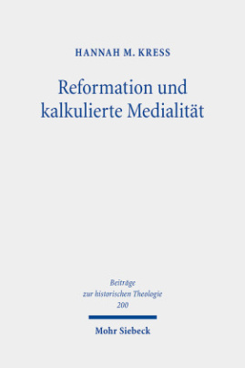 Reformation und kalkulierte Medialität