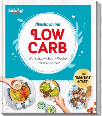 mein ZauberTopf EINFACH LECKER! Abnehmen mit Low-Carb - Wunschgewicht in 4 Wochen